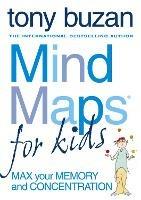 Mind Maps for Kids: Max Your Memory and Concentration - Tony Buzan - cover