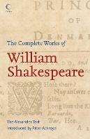 The Complete Works of William Shakespeare: The Alexander Text - William Shakespeare - cover