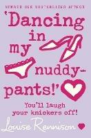 'Dancing in my nuddy-pants!' - Louise Rennison - cover
