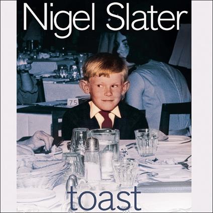Toast: The Story of a Boy's Hunger
