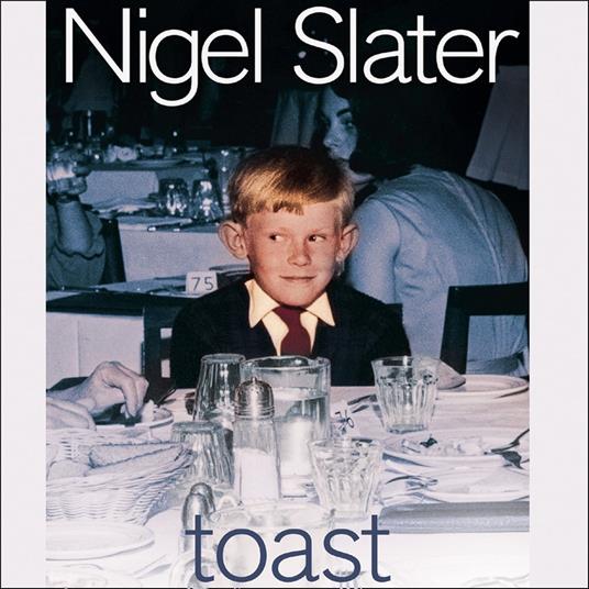 Toast: The Story of a Boy's Hunger