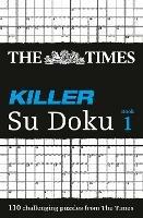 The Times Killer Su Doku Book 1: 110 Challenging Puzzles from the Times - The Times Mind Games - cover