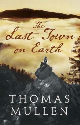 The Last Town on Earth - Thomas Mullen - cover