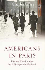 Americans in Paris: Life and Death Under Nazi Occupation 1940–44