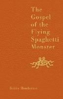 The Gospel of the Flying Spaghetti Monster - Bobby Henderson - cover