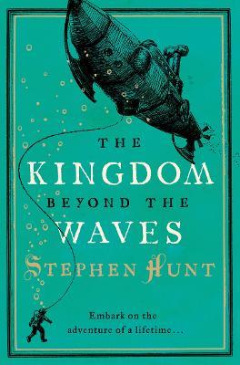 The Kingdom Beyond the Waves - Stephen Hunt - cover