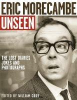 Eric Morecambe Unseen: The Lost Diaries, Jokes and Photographs - cover