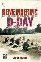 Remembering D-day: Personal Histories of Everyday Heroes - Martin Bowman - cover