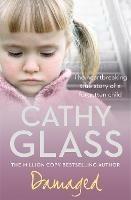 Damaged: The Heartbreaking True Story of a Forgotten Child - Cathy Glass - cover