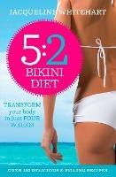 The 5:2 Bikini Diet: Over 140 Delicious Recipes That Will Help You Lose Weight, Fast! Includes Weekly Exercise Plan and Calorie Counter - Jacqueline Whitehart - cover