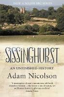 Sissinghurst: An Unfinished History - Adam Nicolson - cover