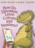 How Do Dinosaurs Learn Colours and Numbers? - Jane Yolen - cover