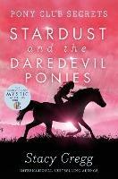 Stardust and the Daredevil Ponies - Stacy Gregg - cover