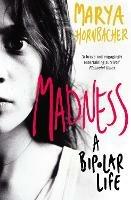 Madness: A Bipolar Life