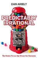 Predictably Irrational: The Hidden Forces That Shape Our Decisions - Dan Ariely - cover