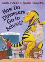 How Do Dinosaurs Go To School? - Jane Yolen - cover