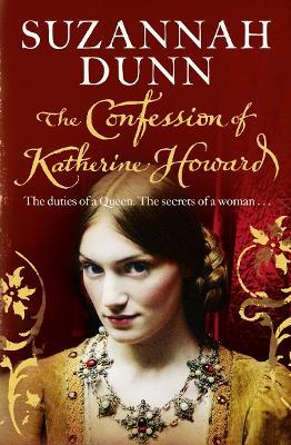 The Confession of Katherine Howard - Suzannah Dunn - cover