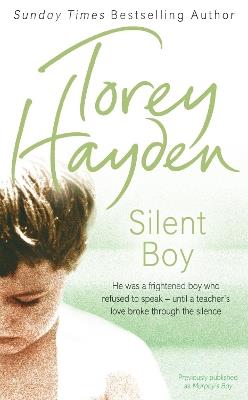 Silent Boy: He Was a Frightened Boy Who Refused to Speak – Until a Teacher's Love Broke Through the Silence - Torey Hayden - cover