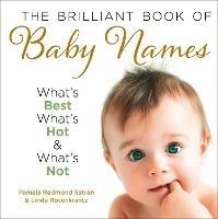 The Brilliant Book of Baby Names: What'S Best, What's Hot and What's Not - Pamela Redmond Satran,Linda Rosenkrantz - cover