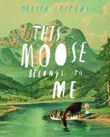 This Moose Belongs to Me - Oliver Jeffers - cover