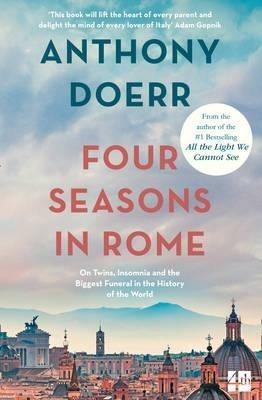 Four Seasons in Rome: On Twins, Insomnia and the Biggest Funeral in the History of the World - Anthony Doerr - cover