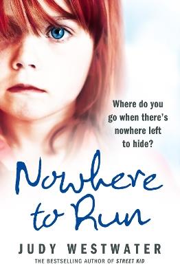 Nowhere to Run: Where Do You Go When There's Nowhere Left to Hide? - Judy Westwater - cover