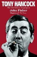 Tony Hancock: The Definitive Biography - John Fisher - cover