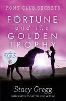 Fortune and the Golden Trophy - Stacy Gregg - cover