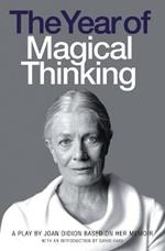 The Year of Magical Thinking: A Play by Joan Didion Based on Her Memoir