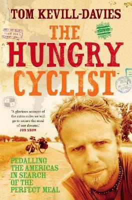 The Hungry Cyclist: Pedalling the Americas in Search of the Perfect Meal - Tom Kevill Davies - cover