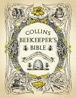 Collins Beekeeper’s Bible: Bees, Honey, Recipes and Other Home Uses - cover