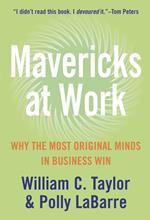 Mavericks at Work: Why the most original minds in business win