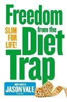 Freedom from the Diet Trap: Slim for Life