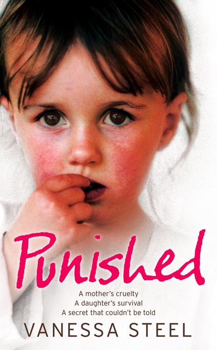 Punished: A mother’s cruelty. A daughter’s survival. A secret that couldn’t be told.