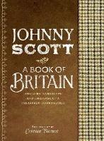 A Book of Britain: The Lore, Landscape and Heritage of a Treasured Countryside - Johnny Scott - cover