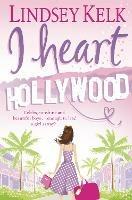 I Heart Hollywood - Lindsey Kelk - cover