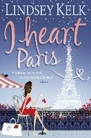 I Heart Paris - Lindsey Kelk - cover