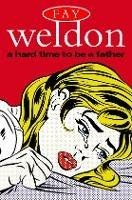 A Hard Time to Be a Father - Fay Weldon - cover