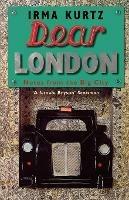 Dear London: Notes from the Big City - Irma Kurtz - cover