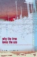 Why the Tree Loves the Axe - Jim Lewis - cover