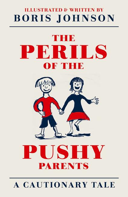 The Perils of the Pushy Parents: A Cautionary Tale