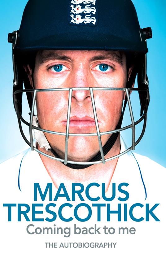 Coming Back To Me: The Autobiography of Marcus Trescothick