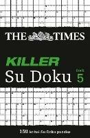 The Times Killer Su Doku 5: 150 Challenging Puzzles from the Times
