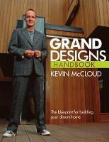 Grand Designs Handbook: The Blueprint for Building Your Dream Home - Kevin McCloud - cover