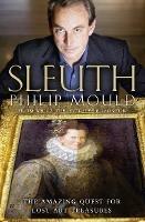 Sleuth: The Amazing Quest for Lost Art Treasures - Philip Mould - cover