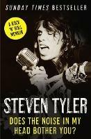 Does the Noise in My Head Bother You?: The Autobiography - Steven Tyler - cover