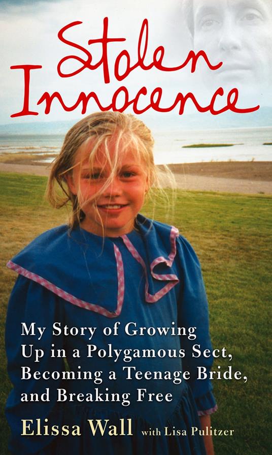 Stolen Innocence: My story of growing up in a polygamous sect, becoming a teenage bride, and breaking free