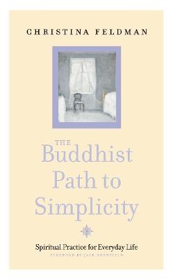 The Buddhist Path to Simplicity: Spiritual Practice in Everyday Life - Christina Feldman - cover
