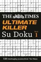 The Times Ultimate Killer Su Doku: 120 Challenging Puzzles from the Times - The Times Mind Games - cover