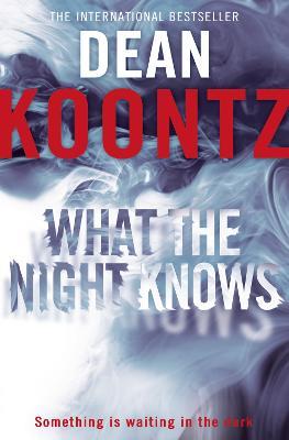 What the Night Knows - Dean Koontz - cover